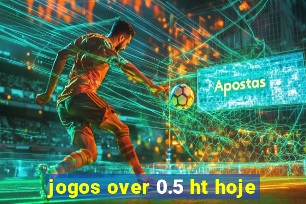 jogos over 0.5 ht hoje